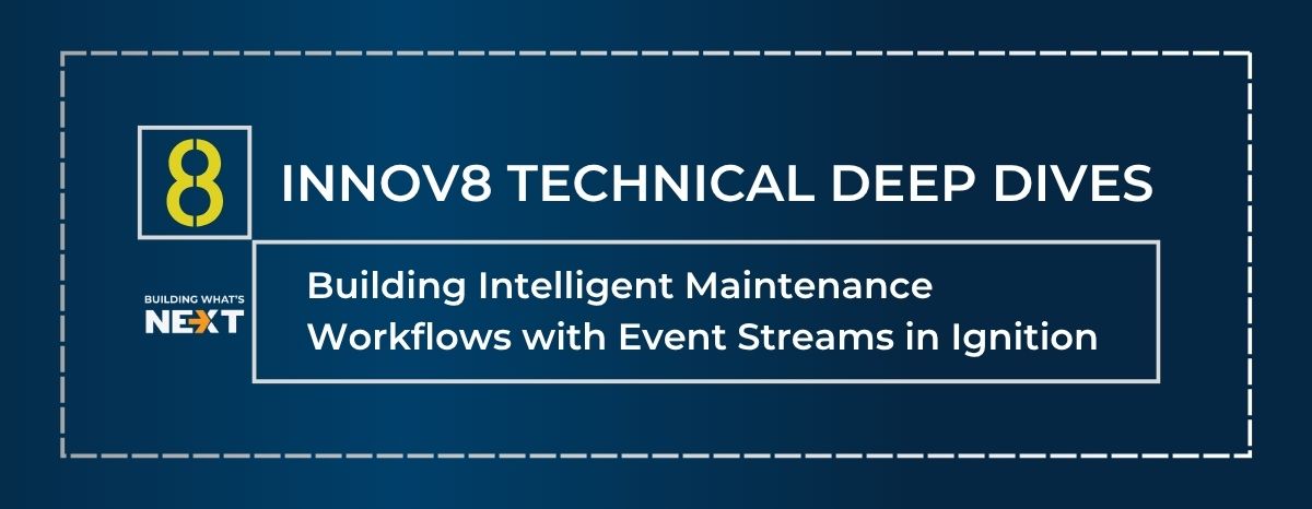 INNOV8 Building Intelligent Maintenance Workflows with Event Streams in Ignition - banner